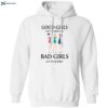 Good Girls Go To Heaven Bad Girls Go To Quebec Shirt 1