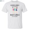 Good Girls Go To Heaven Bad Girls Go To Quebec Shirt