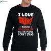 I Love Trump Because He Pisses Off All The People I Can’t Stand Shirt 2