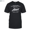 I Would Dropkick A Child For Alani Nu Energy Drink Shirt