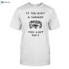 If You Ain_t A Vanner You Ain_t Shirt