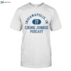 Indianapolis In 17 Crime Junkie Podcast Shirt