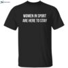 Jamie Lee Rattray Women In Sport Are Here To Stay Shirt