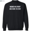 Jamie Lee Rattray Women In Sport Are Here To Stay Shirt 2