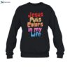 Jesus Puts Colors In My Life Shirt Shirt 1