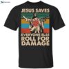 Jesus Saves Everyone Else Roll For Damage Shirt