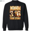 John 3 16 True Story Shirt 2