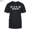 Mash Mervis Shirt