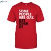 Mckellen Some People Are Gay Get Over It Shirt