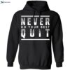 Never Do Your Best Quit Shirt 2