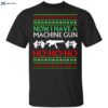 Now I Have A Machine Gun Ho Ho Ho Christmas Sweatshirt 1