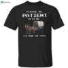 Please Be Patient With Me I’m From The 1900s Shirt