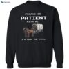 Please Be Patient With Me I’m From The 1900s Shirt 2