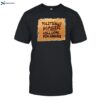 Politically Homeless Will Work For Change Shirt