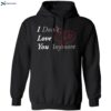 Ryan Clark I Don’t Love You Anymore Shirt 1