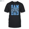 Sam Laporta Is My Real Dad Shirt