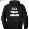 Say What Again T-shirt 2