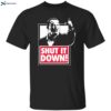 Shut It Down Meme Shirt