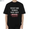 Text Me When You Leave Home So I Can Rob You Shirt