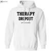 Therapy Dropout Fuck It I’ll Fix It Myself Shirt 1