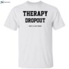 Therapy Dropout Fuck It I’ll Fix It Myself Shirt