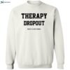 Therapy Dropout Fuck It I’ll Fix It Myself Shirt 2