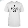 Zendaya I Told Ya Shirt