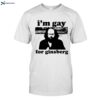 Alan Ginsberg I_m Gay Shirt