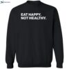 Andrew Chafin Eat Happy Not Healthy Shirt 2