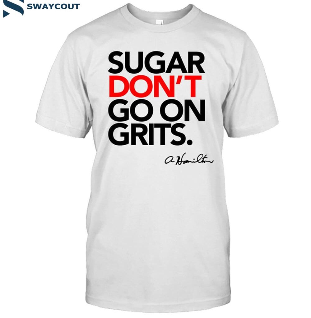 Anthony Hamilton Store Sugar Don_t Go On Grits Shirt