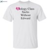 Biology Class Sucks Without Edward Shirt