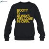 Booty Is Always Welcome In Iowa Shirt 1