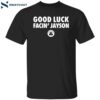 Boston Celtic Good Luck Facin’ Jayson Shirt