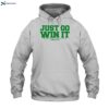 Boston Celtics Just Go Win It Shirt 2