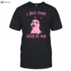 Courage The Cowardly Dog I Got That Dog In Me Shirt