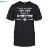 Don_t Turn This Date Rape Into A Homicide Black Shirt