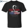 Don’t Care Still Voting Trump Shirt