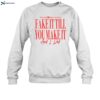 Girltribeco They Said Babe You Gotta Fake It Till You Make It And I Did Shirt 1