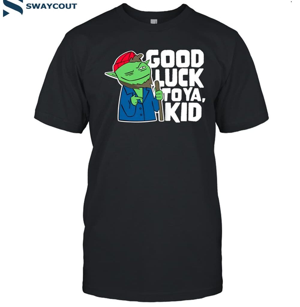 Hank Good Luck To Ya Kid Shirt