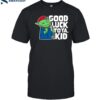 Hank Good Luck To Ya Kid Shirt