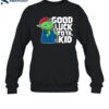 Hank Good Luck To Ya Kid Shirt 1