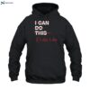 I Can Do This If I Die I Die Tee Shirt 2