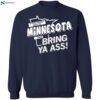 If You Haven’t Minnesota Then Bring Ya Ass Shirt 1