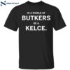 In A World Of Butkers Be A Kelce Shirt