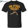 Jeremiah Estrada Mr. Strike You Out Shirt