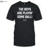 Kansas City Royals The Boys Are Playin_ Some Ball Shirt