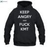 Keep Angry And Fuck Kmt Shirt 2