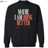 Maybe I Am Doing Better Fletcher Shirt 2