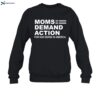 Moms Demand Action For Gun Sense In America Shirt 1