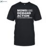 Moms Demand Action For Gun Sense In America Shirt